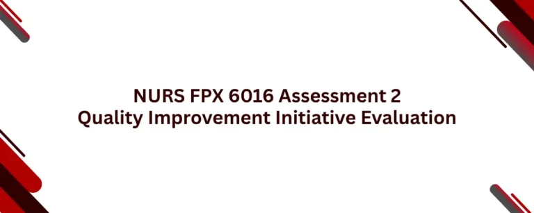 NURS FPX 6016 Assessment 2 Quality Improvement Initiative Evaluation